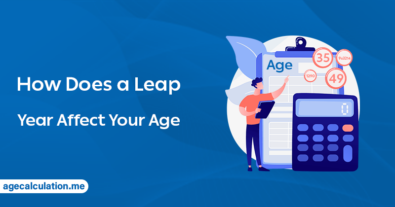 How Does a Leap Year Affect Your Age