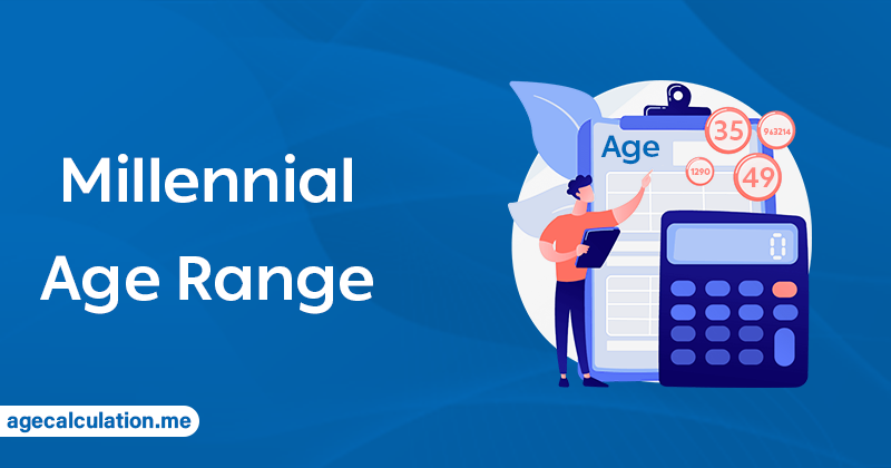 What is a Millennial Age Range